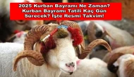 2025 Kurban Bayramı Ne Zaman? Kurban Bayramı Tatili Kaç Gün Sürecek? İşte Resmi Takvim!