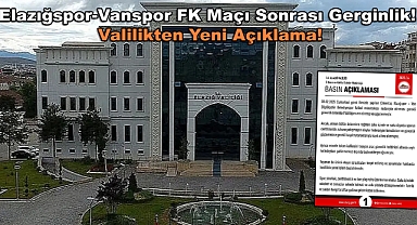 Elazığspor-Vanspor FK Maçı Sonrası Gerginlik! Valilikten Yeni Açıklama!