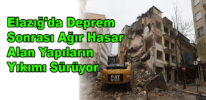 Elazığ'da Deprem Sonrası Ağır Hasar Alan Yapıların Yıkımı Sürüyor