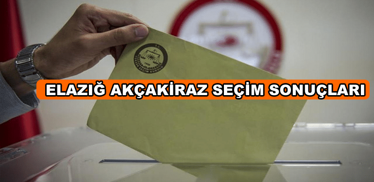 Elazığ Akçakiraz Seçim Sonuçları: Akçakiraz Yeni Belediye Başkanı İbrahim Ormanoğlu Oldu