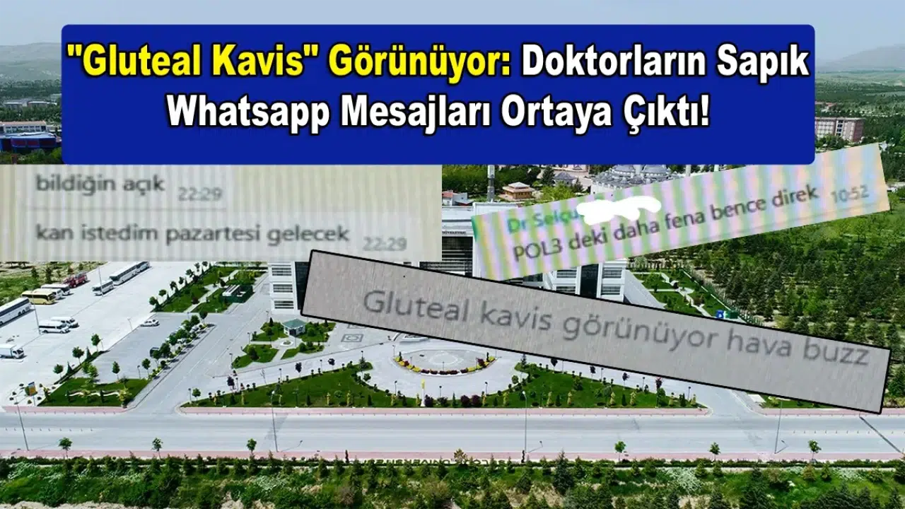 "Gluteal Kavis" Görünüyor: Doktorların Sapık Whatsapp Mesajları Ortaya Çıktı!