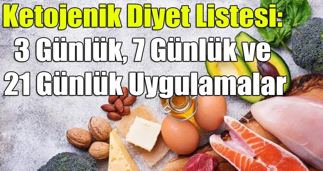 Ketojenik Diyet Listesi: 3 Günlük, 7 Günlük ve 21 Günlük Uygulamalar 5 Ketojenik Diyet Listesi: 3 Günlük, 7 Günlük ve 21 Günlük Uygulamalar