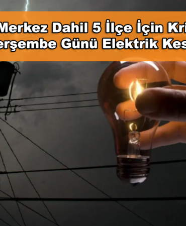 Elazığ'da Merkez Dahil 5 İlçe İçin Kritik Uyarı! 27 Kasım Perşembe Günü Elektrik Kesinti Olacak!
