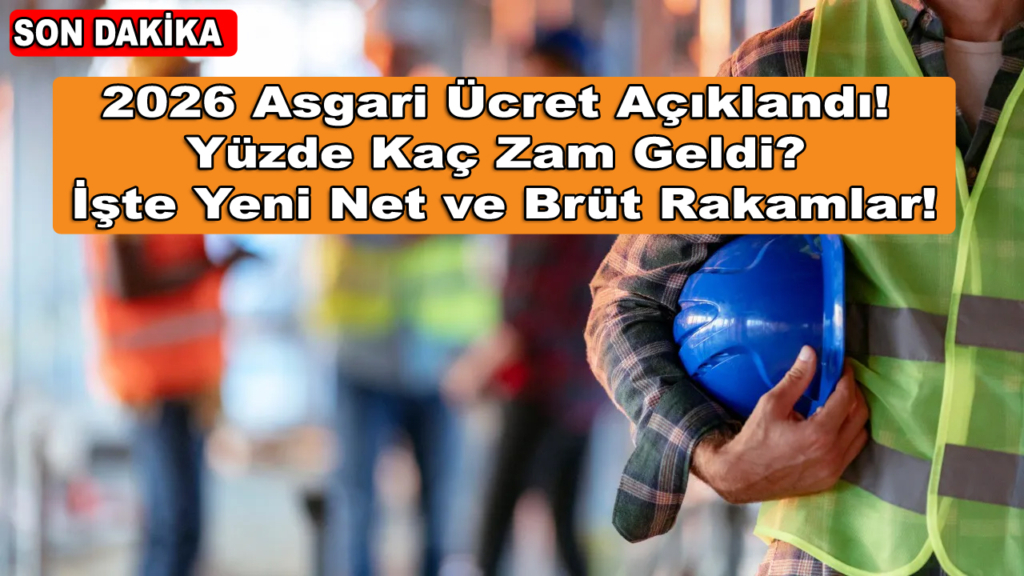 2026 Asgari Ücret Açıklandı! Yüzde Kaç Zam Geldi? İşte Yeni Net ve Brüt Rakamlar!