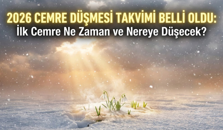 2026 Cemre Düşme Takvimi Belli Oldu: İlk Cemre Ne Zaman ve Nereye Düşecek?