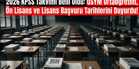 2026 KPSS Takvimi Belli Oldu: ÖSYM Ortaöğretim, Ön Lisans ve Lisans Başvuru Tarihlerini Duyurdu!