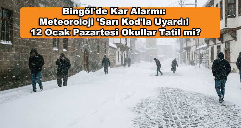 Bingöl'de Kar Alarmı: Meteoroloji 'Sarı Kod'la Uyardı! 12 Ocak Pazartesi Okullar Tatil mi?