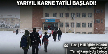 Elazığ Milli Eğitim Müdürü Beraat Şahin: "Yarıyıl Karne Notu Sadece Çocuğa Ait Değildir"
