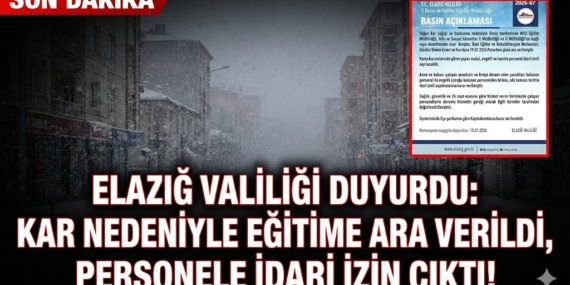 Elazığ Valiliği Duyurdu: Kar Nedeniyle Eğitime Ara Verildi, Personele İdari İzin Çıktı!