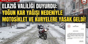Elazığ Valiliği Duyurdu: Yoğun Kar Yağışı Nedeniyle Motosiklet ve Kuryelere Yasak Geldi!