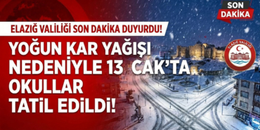 Elazığ Valiliği Son Dakika Duyurdu: Yoğun Kar Yağışı Nedeniyle 13 Ocak'ta Okullar Tatil Edildi!