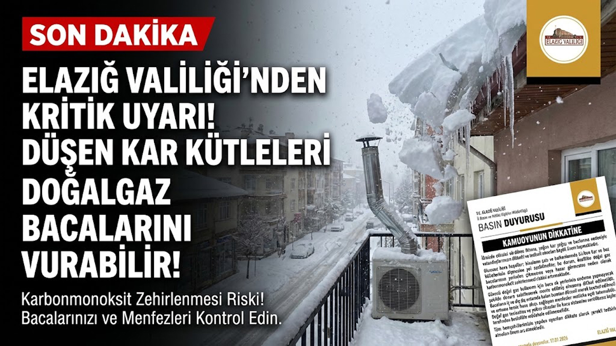 Elazığ Valiliği’nden Kritik Uyarı: Düşen Kar Kütleleri Doğalgaz Bacalarını Vurabilir!