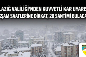 Elazığ Valiliği’nden "Kuvvetli Kar" Uyarısı: Akşam Saatlerine Dikkat, 20 Santimi Bulacak!