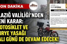 Elazığ Valiliği’nden Yeni Karar: Motosiklet ve Kurye Yasağı Salı Günü de Devam Edecek!