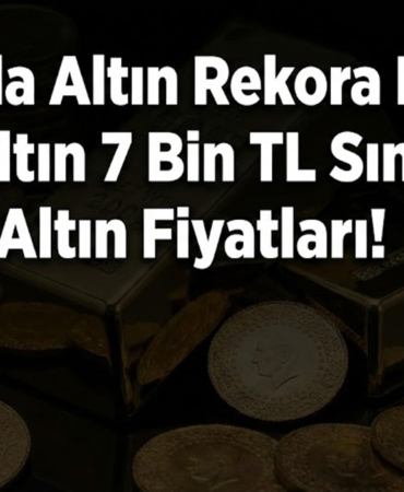 Elazığ’da Altın Rekora Koşuyor: Gram Altın 7 Bin TL Sınırında! Güncel Altın Fiyatları!