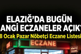 Elazığ’da Bugün Hangi Eczaneler Açık? 18 Ocak Pazar Nöbetçi Eczane Listesi