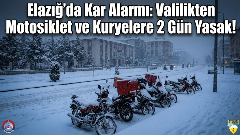 Elazığ’da Kar Alarmı: Valilikten Motosiklet ve Kuryelere 2 Gün Yasak!