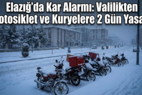 Elazığ’da Kar Alarmı: Valilikten Motosiklet ve Kuryelere 2 Gün Yasak!