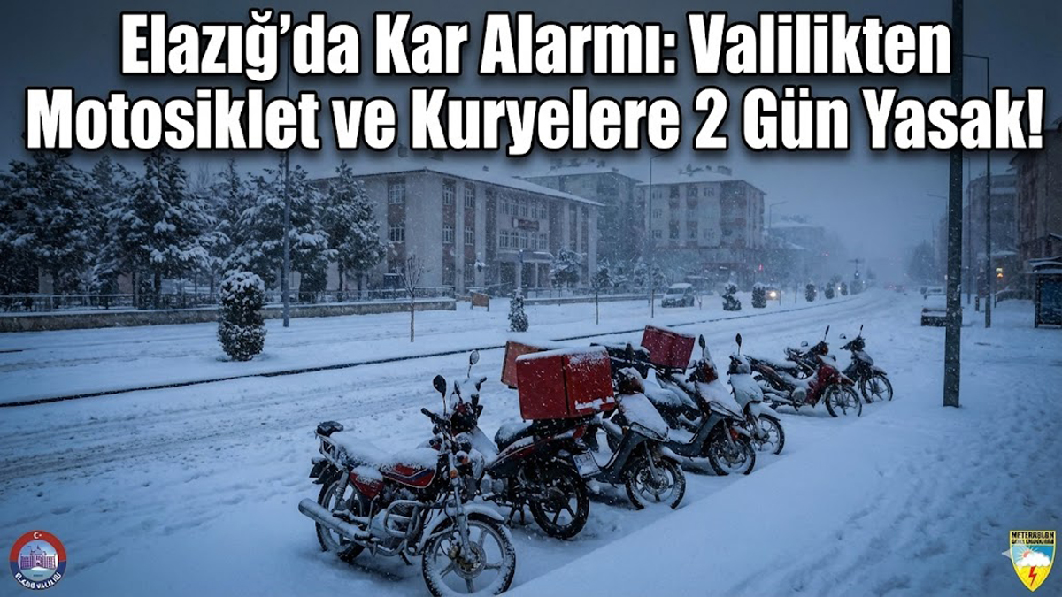 Elazığ’da Kar Alarmı: Valilikten Motosiklet ve Kuryelere 2 Gün Yasak!