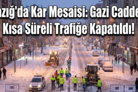 Elazığ'da Kar Mesaisi: Gazi Caddesi Kısa Süreli Trafiğe Kapatıldı!