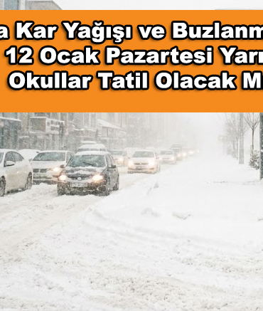 Elazığ'da Kar Yağışı ve Buzlanma Uyarısı! 12 Ocak Pazartesi Yarın Okullar Tatil Olacak Mı?
