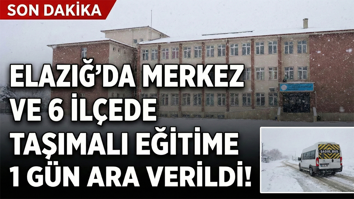 Elazığ'da Merkez ve 6 İlçede Taşımalı Eğitime 1 Gün Ara Verildi!