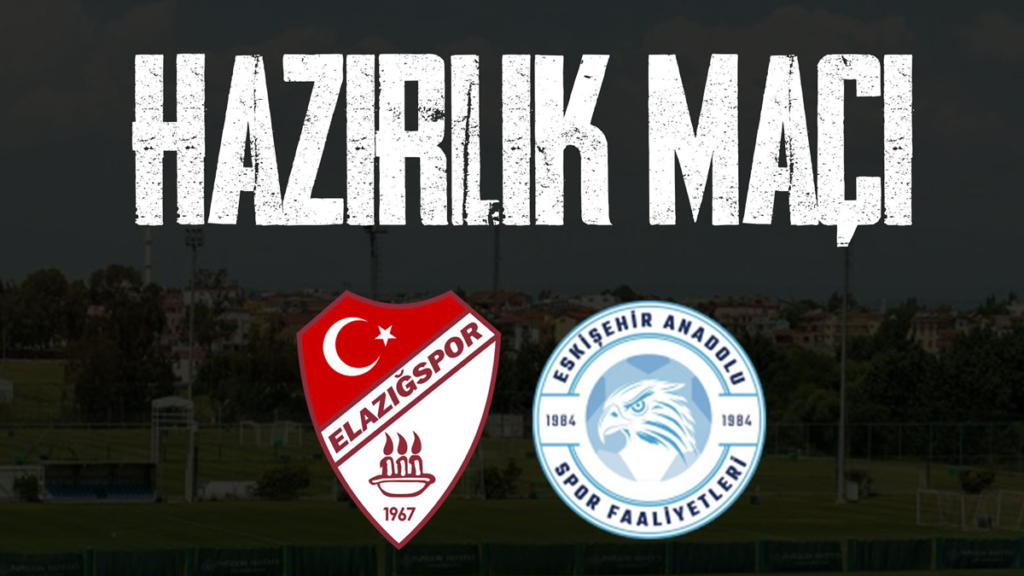 Elazığspor bugün Eskişehir Anadolu ile hazırlık maçı yapacak!