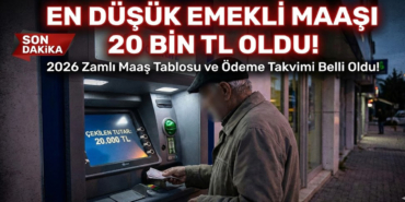 En Düşük Emekli Maaşı 20 Bin TL Oldu: 2026 Zamlı Maaş Tablosu ve Ödeme Takvimi Belli Oldu!