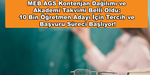 MEB AGS Kontenjan Dağılımı ve Akademi Takvimi Belli Oldu! 10 Bin Öğretmen Adayı İçin Tercih ve Başvuru Süreci Başlıyor!