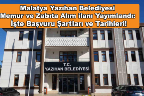 Malatya Yazıhan Belediyesi Memur ve Zabıta Alım ilanı Yayımlandı: İşte Başvuru Şartları ve Tarihleri!