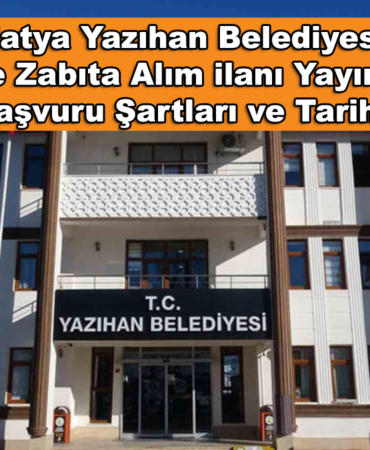 Malatya Yazıhan Belediyesi Memur ve Zabıta Alım ilanı Yayımlandı: İşte Başvuru Şartları ve Tarihleri!