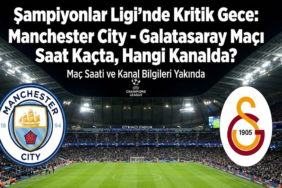 Şampiyonlar Ligi'nde Kritik Gece: Manchester City - Galatasaray Maçı Saat Kaçta, Hangi Kanalda?