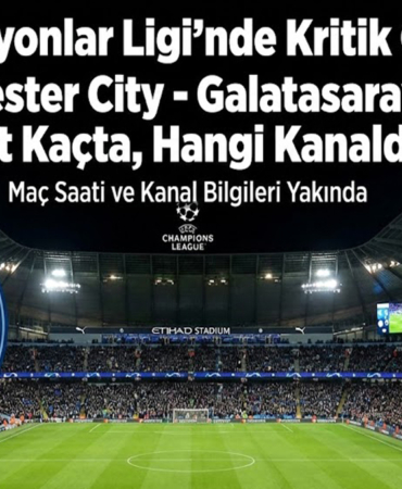 Şampiyonlar Ligi'nde Kritik Gece: Manchester City - Galatasaray Maçı Saat Kaçta, Hangi Kanalda?
