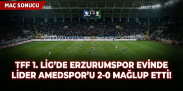TFF 1. Lig'de Erzurumspor Evinde Lider Amedspor'u 2-0 Mağlup Etti!