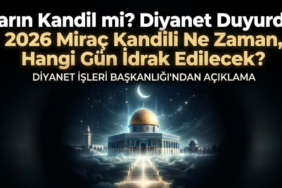 Yarın Kandil mi? Diyanet Duyurdu: 2026 Miraç Kandili Ne Zaman, Hangi Gün İdrak Edilecek?