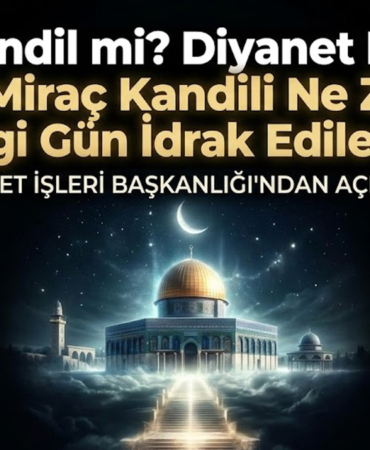 Yarın Kandil mi? Diyanet Duyurdu: 2026 Miraç Kandili Ne Zaman, Hangi Gün İdrak Edilecek?