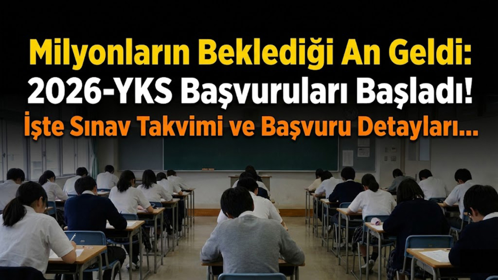 2026-YKS Başvuruları Başladı! İşte Sınav Takvimi ve Başvuru Detayları...