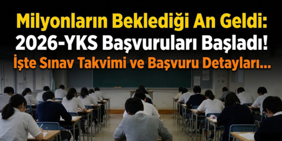 2026-YKS Başvuruları Başladı! İşte Sınav Takvimi ve Başvuru Detayları...