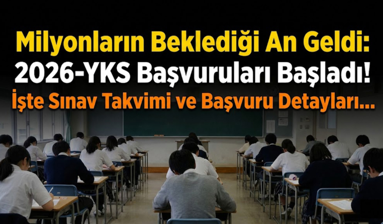 2026-YKS Başvuruları Başladı! İşte Sınav Takvimi ve Başvuru Detayları...