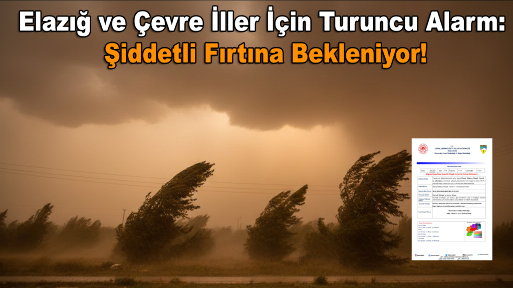 Elazığ ve Çevre İller İçin Turuncu Alarm: Şiddetli Fırtına Bekleniyor!