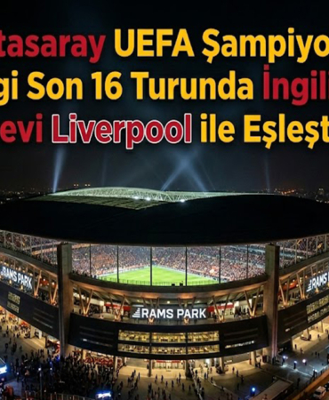 Galatasaray UEFA Şampiyonlar Ligi Son 16 Turunda İngiliz Devi Liverpool ile Eşleşti!