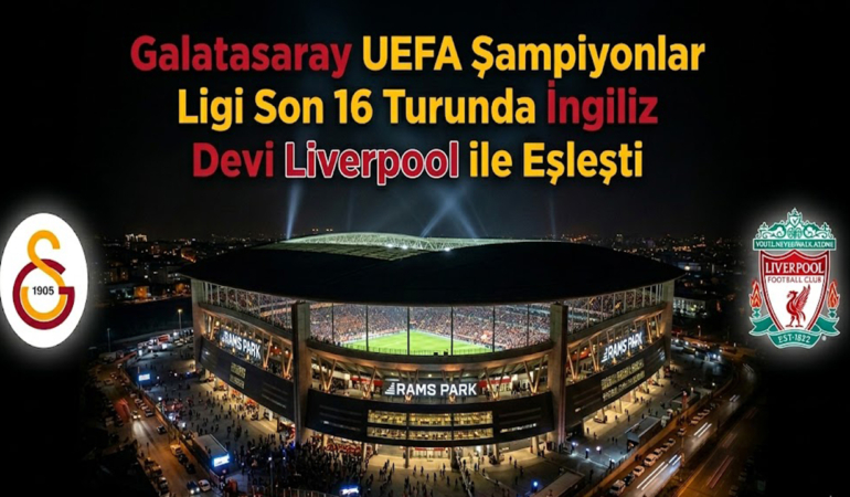 Galatasaray UEFA Şampiyonlar Ligi Son 16 Turunda İngiliz Devi Liverpool ile Eşleşti!