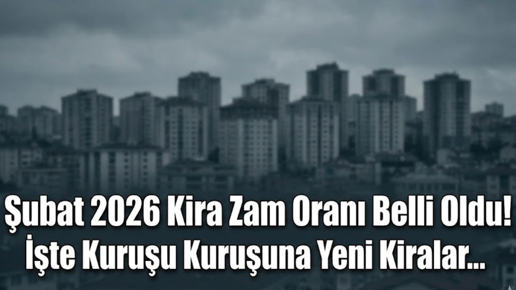 Şubat 2026 Kira Zam Oranı Belli Oldu! İşte Kuruşu Kuruşu Yeni Kiralar...